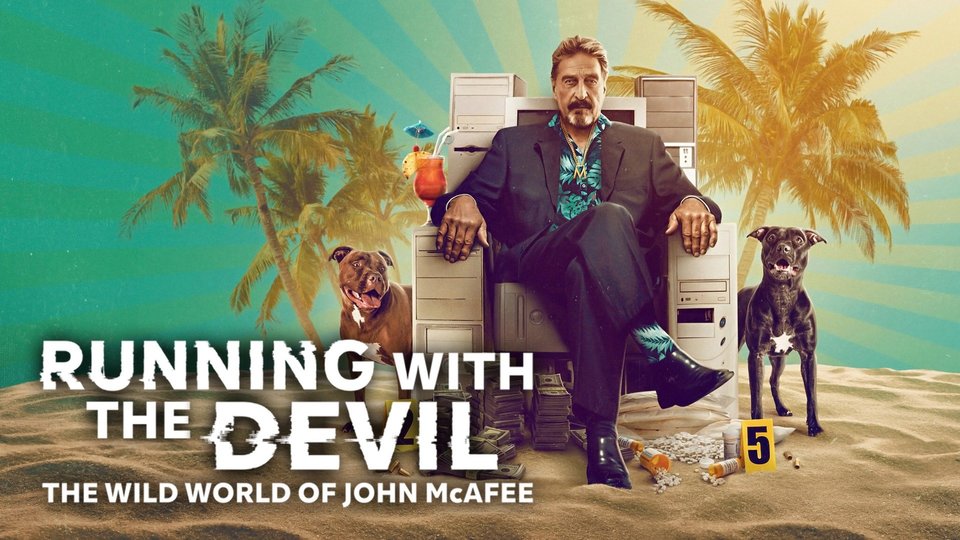 Running with the Devil: The Wild World of John McAfee