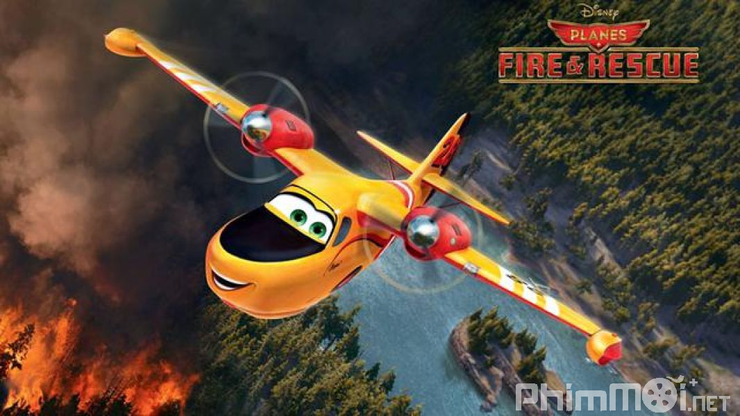 Thế Giới Máy Bay 2: Anh Hùng Và Biển Lửa - Planes 2: Fire &amp; Rescue